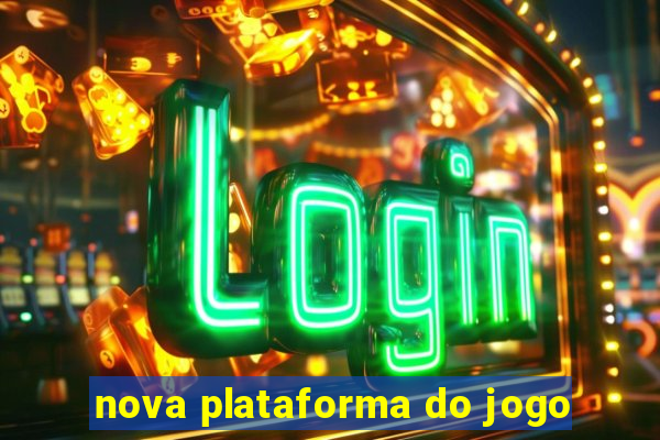 nova plataforma do jogo